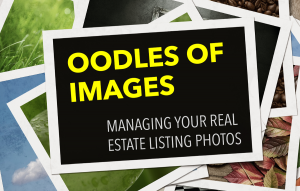 Oodles of Images: Managing Your Real Estate Listing Photos