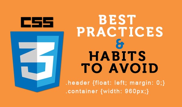The-CSS-Best-Practices-to-Follow-and-the-Bad-Habits-to-Avoid