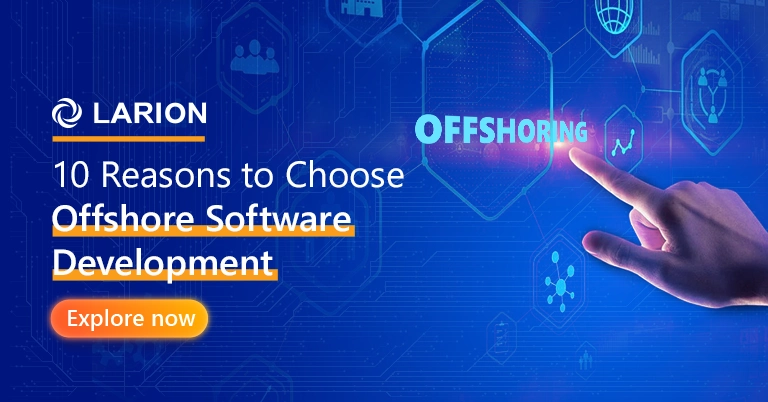10 Reasons to Choose Offshore Software Development_LARION