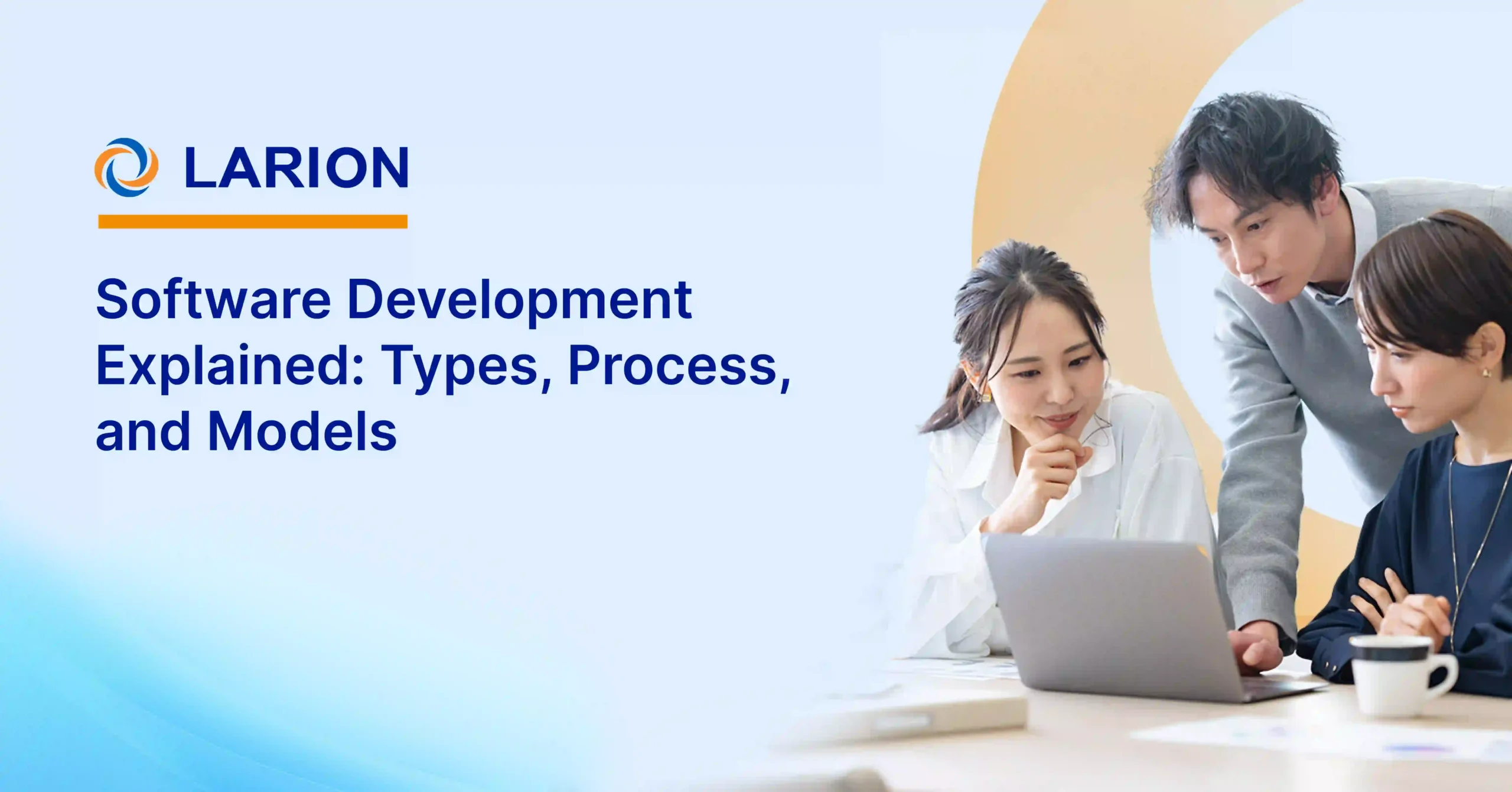 Banner featuring the title Software Development Process with an image of three professionals collaborating on a laptop | LARION