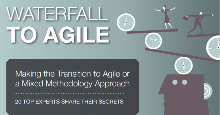 WATERFALL-TO-AGILE-Making-the-Transition-to-Agile-or-a-Mixed-Methodology-Approach-20-TOP-EXPERTS-SHARE-THEIR-SECRETS